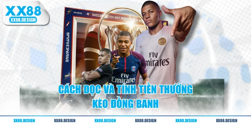 Cách Đọc Kèo Đồng Banh Và Chiến Thuật Bắt Kèo Chuẩn 2 Cách đọc và tính tiền thưởng kèo đồng banh