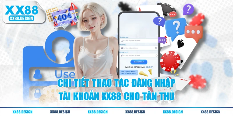 Chi tiết thao tác đăng nhập tài khoản XX88 cho tân thủ