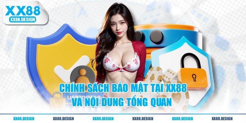 Chính Sách Bảo Mật XX88 - 05 Nguyên Tắc Quan Trọng 1 Chính sách bảo mật tại XX88 và nội dung tổng quan