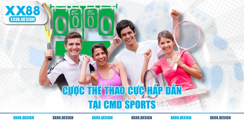 Cược thể thao cực hấp dẫn tại CMD Sports