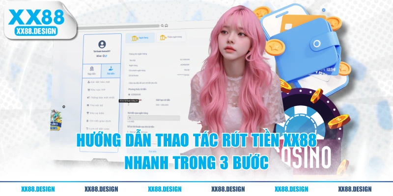 Hướng Dẫn Rút Tiền XX88 Với 3 Bước Đơn Giản Cho Tân Thủ 2 Hướng dẫn thao tác rút tiền XX88 nhanh trong 3 bước