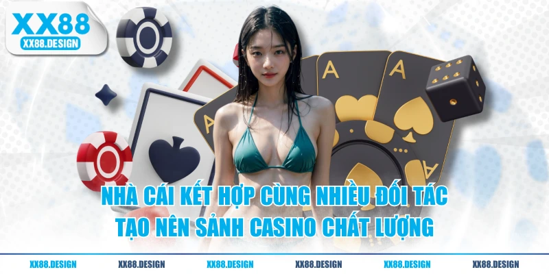 Nhà cái kết hợp cùng nhiều đối tác tạo nên sảnh casino chất lượng