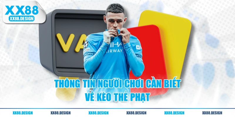 Cách Đọc Kèo Thẻ Phạt Cơ Bản Và 5 Loại Phổ Biến Nhất 1 Thông tin người chơi cần biết về kèo thẻ phạt