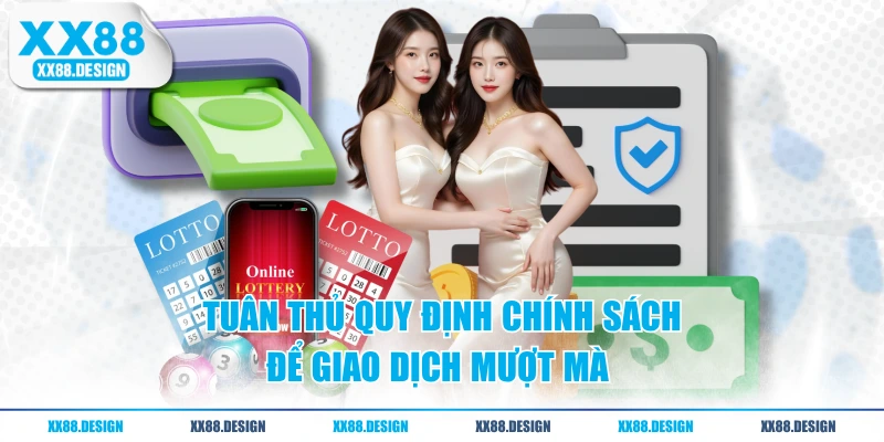 Tuân thủ quy định chính sách để giao dịch mượt mà 