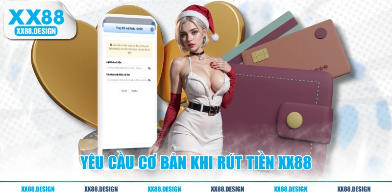Hướng Dẫn Rút Tiền XX88 Với 3 Bước Đơn Giản Cho Tân Thủ 1 Yêu cầu cơ bản khi rút tiền XX88
