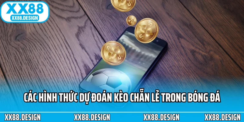 Các hình thức dự đoán kèo chẵn lẻ trong bóng đá